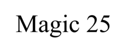 MAGIC 25 trademark