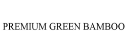 PREMIUM GREEN BAMBOO trademark