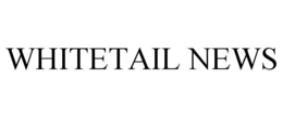 WHITETAIL NEWS trademark
