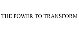 THE POWER TO TRANSFORM trademark