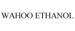 WAHOO ETHANOL trademark