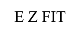 E Z FIT trademark