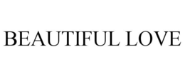 BEAUTIFUL LOVE trademark