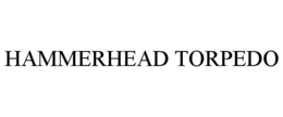 HAMMERHEAD TORPEDO trademark