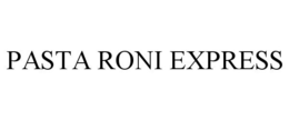 PASTA RONI EXPRESS trademark