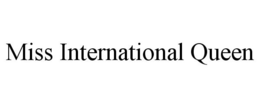 MISS INTERNATIONAL QUEEN trademark