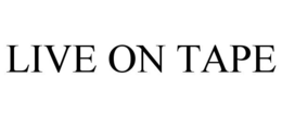 LIVE ON TAPE trademark