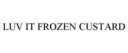 LUV IT FROZEN CUSTARD trademark