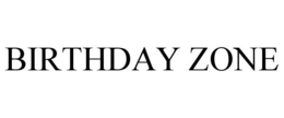 BIRTHDAY ZONE trademark