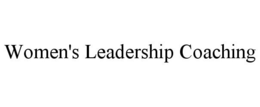 WOMEN'S LEADERSHIP COACHING trademark