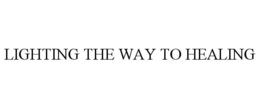 LIGHTING THE WAY TO HEALING trademark
