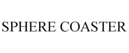 SPHERE COASTER trademark