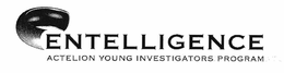 ENTELLIGENCE ACTELION YOUNG INVESTIGATORS PROGRAM trademark