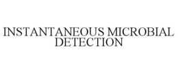 INSTANTANEOUS MICROBIAL DETECTION trademark