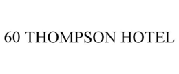 60 THOMPSON HOTEL trademark