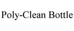 POLY-CLEAN BOTTLE trademark