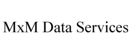 MXM DATA SERVICES trademark