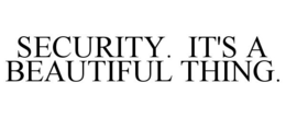 SECURITY. IT'S A BEAUTIFUL THING. trademark
