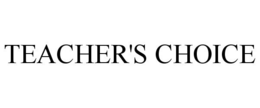 TEACHER'S CHOICE trademark