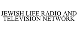 JEWISH LIFE RADIO AND TELEVISION NETWORK trademark
