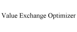 VALUE EXCHANGE OPTIMIZER trademark