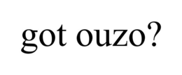 GOT OUZO? trademark