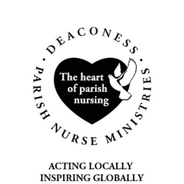 · DEACONESS · PARISH NURSE MINISTRIES THE HEART OF PARISH NURSING ACTING LOCALLY INSPIRING GLOBALLY trademark