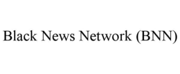 BLACK NEWS NETWORK (BNN) trademark