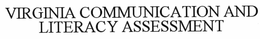 VIRGINIA COMMUNICATION AND LITERACY ASSESSMENT trademark