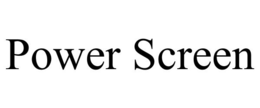 POWER SCREEN trademark