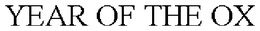 YEAR OF THE OX trademark