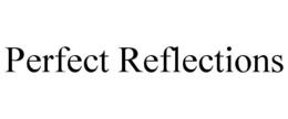 PERFECT REFLECTIONS trademark