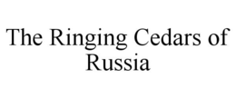 THE RINGING CEDARS OF RUSSIA trademark