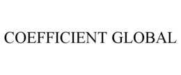 COEFFICIENT GLOBAL trademark