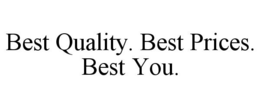 BEST QUALITY. BEST PRICES. BEST YOU. trademark