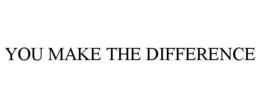 YOU MAKE THE DIFFERENCE trademark
