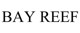 BAY REEF trademark