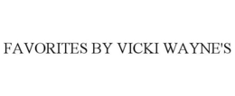 FAVORITES BY VICKI WAYNE'S trademark