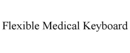 FLEXIBLE MEDICAL KEYBOARD trademark
