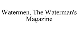 WATERMEN, THE WATERMAN'S MAGAZINE trademark