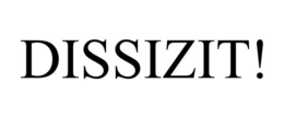 DISSIZIT! trademark