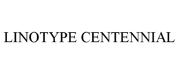 LINOTYPE CENTENNIAL trademark