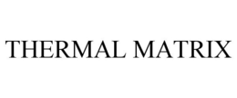 THERMAL MATRIX trademark