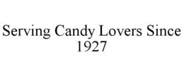 SERVING CANDY LOVERS SINCE 1927 trademark