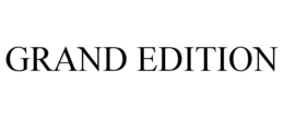 GRAND EDITION trademark