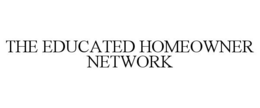THE EDUCATED HOMEOWNER NETWORK trademark