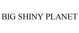 BIG SHINY PLANET trademark