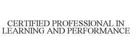 CERTIFIED PROFESSIONAL IN LEARNING AND PERFORMANCE trademark