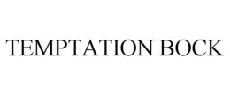 TEMPTATION BOCK trademark