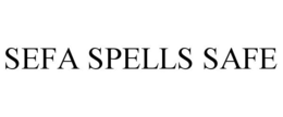 SEFA SPELLS SAFE trademark